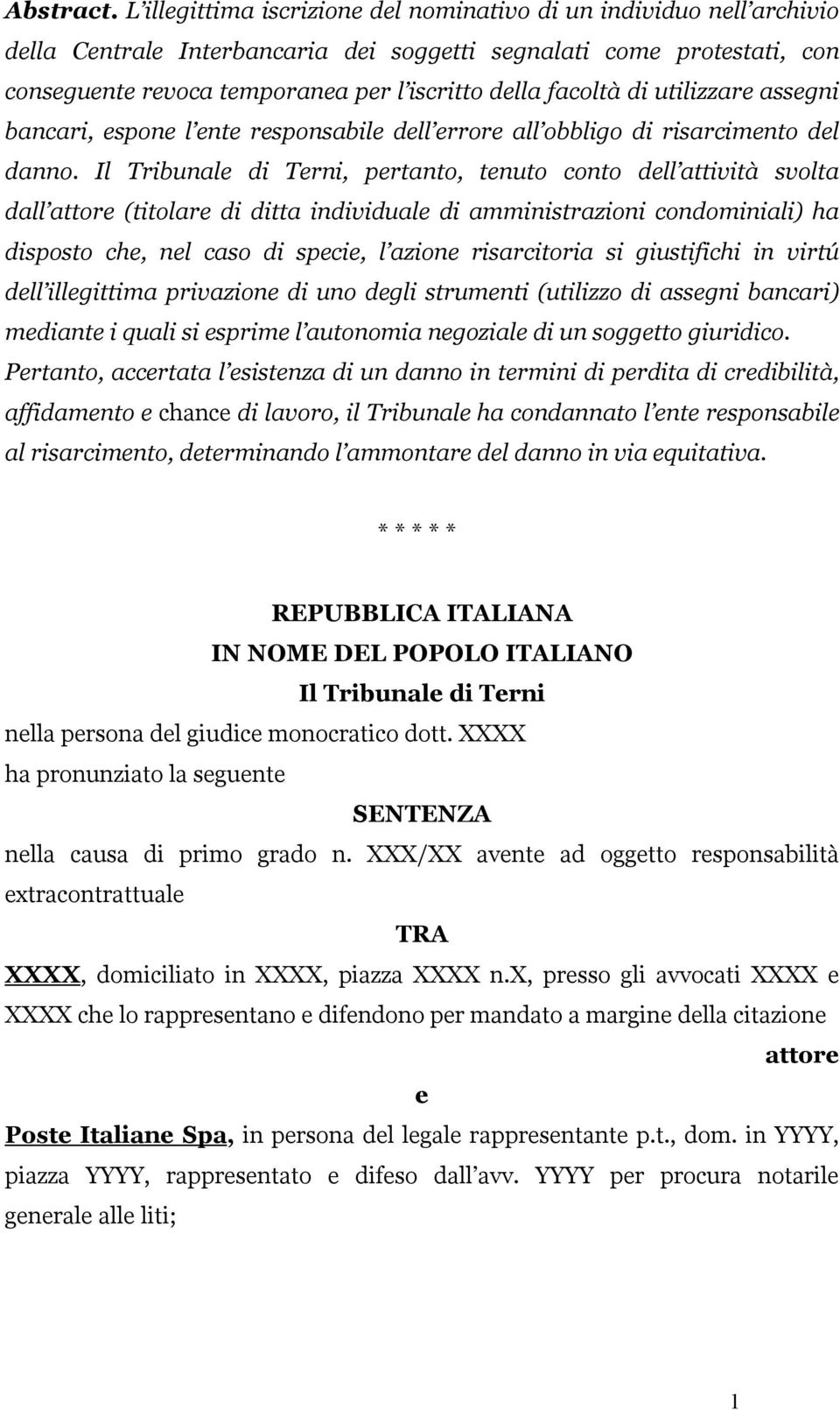 facoltà di utilizzare assegni bancari, espone l ente responsabile dell errore all obbligo di risarcimento del danno.