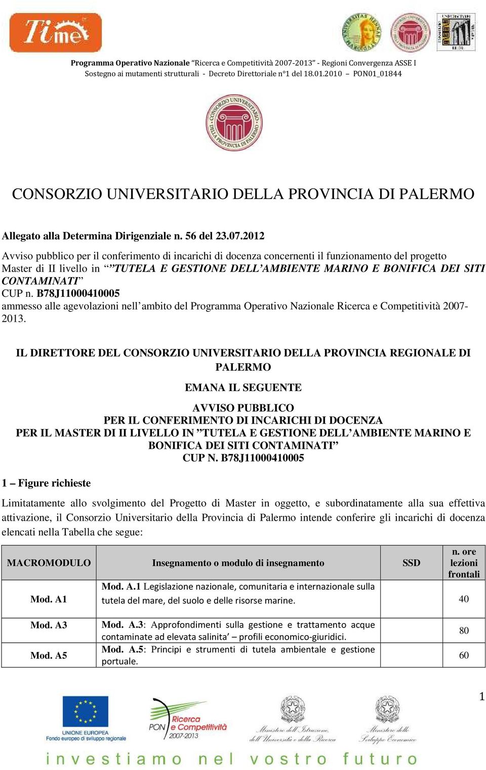 CONTAMINATI CUP n. B78J11000410005 ammesso alle agevolazioni nell ambito del Programma Operativo Nazionale Ricerca e Competitività 2007-2013.