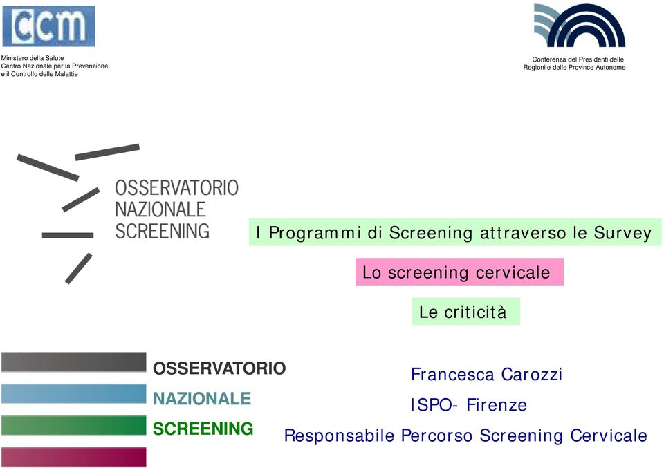 Programmi di Screening attraverso le Survey Lo screening cervicale Le criticità