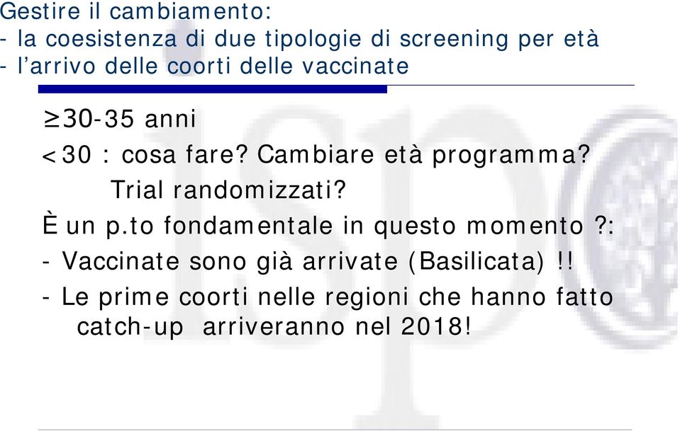 Trial randomizzati? È un p.to fondamentale in questo momento?