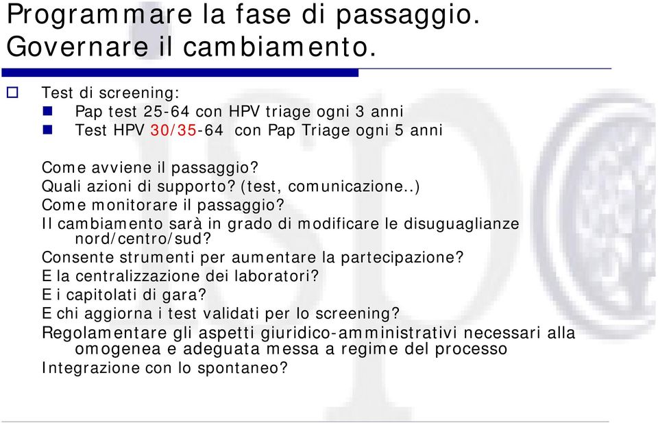 (test, comunicazione..) Come monitorare il passaggio? Il cambiamento sarà in grado di modificare le disuguaglianze nord/centro/sud?