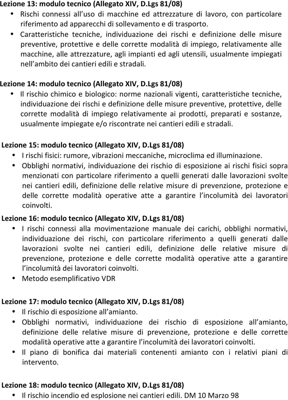 impianti ed agli utensili, usualmente impiegati nell ambito dei cantieri edili e stradali. Lezione 14: modulo tecnico (Allegato XIV, D.