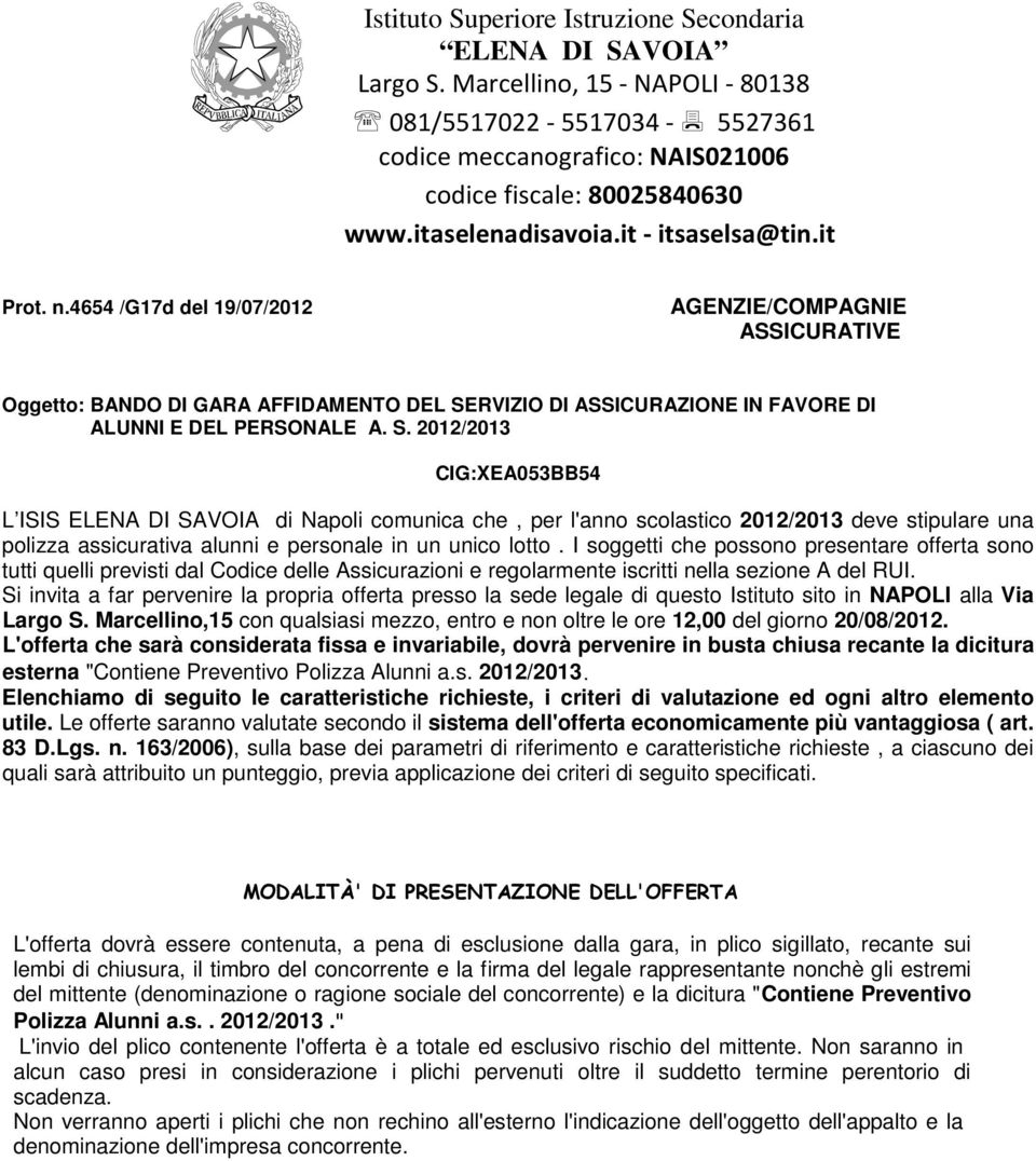 4654 /G17d del 19/07/2012 AGENZIE/COMPAGNIE ASSICURATIVE Oggetto: BANDO DI GARA AFFIDAMENTO DEL SE