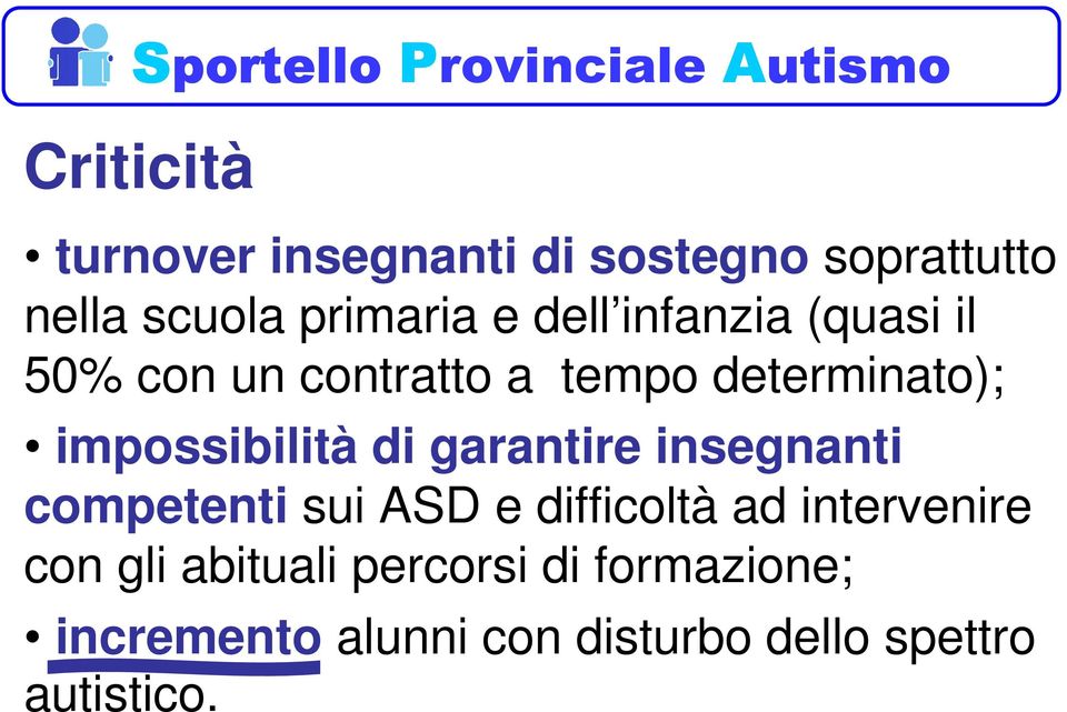 determinato); impossibilità di garantire insegnanti competenti sui ASD e difficoltà ad