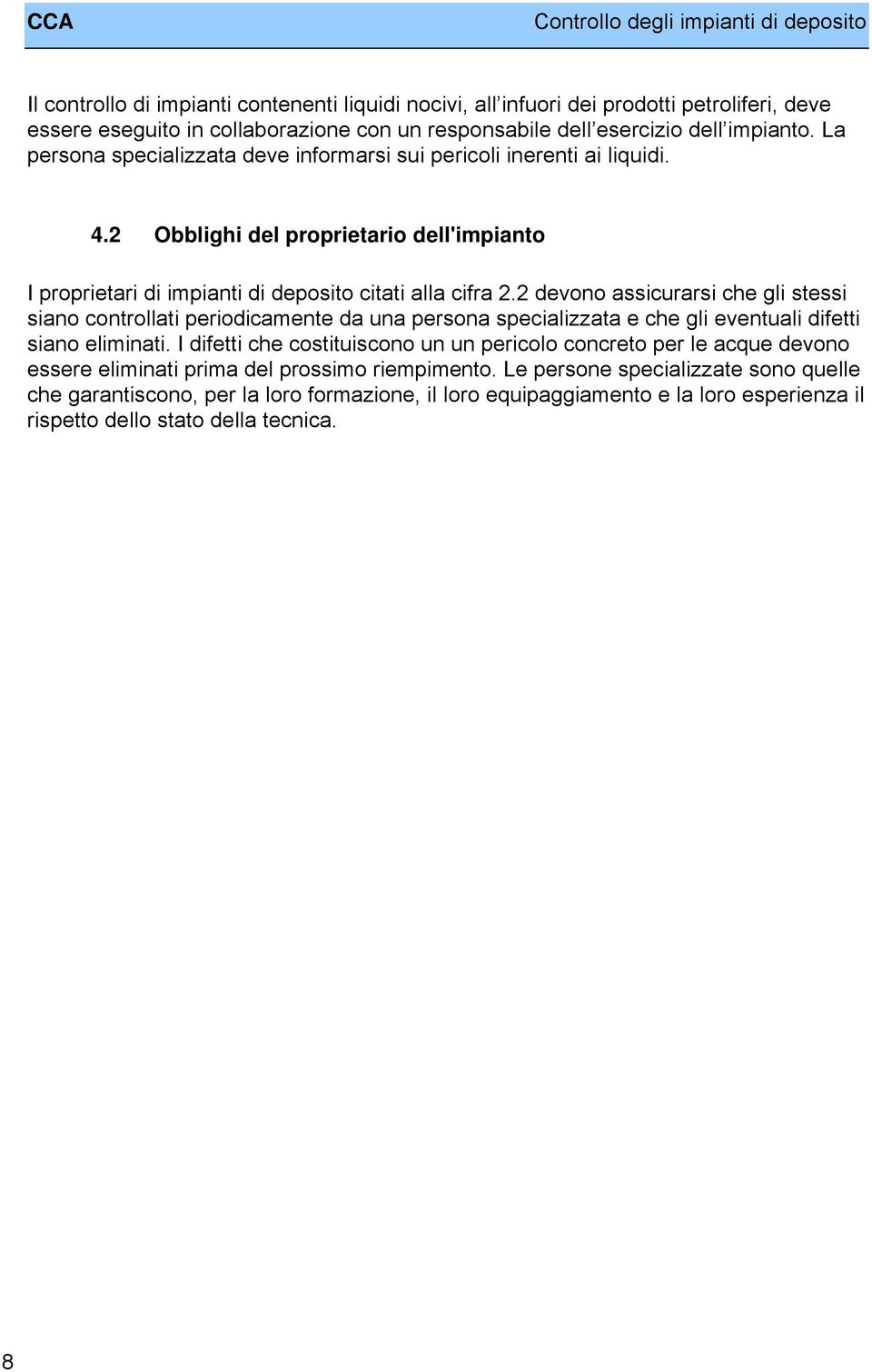 2 Obblighi del proprietario dell'impianto I proprietari di impianti di deposito citati alla cifra 2.