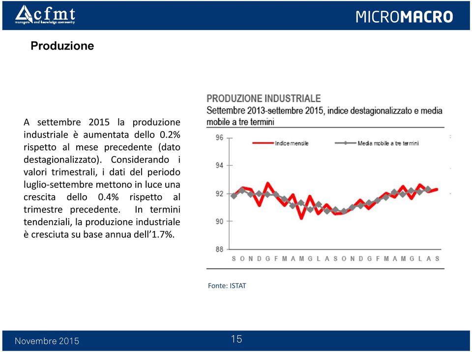 Considerando i valori trimestrali, i dati del periodo luglio-settembre mettono in luce una