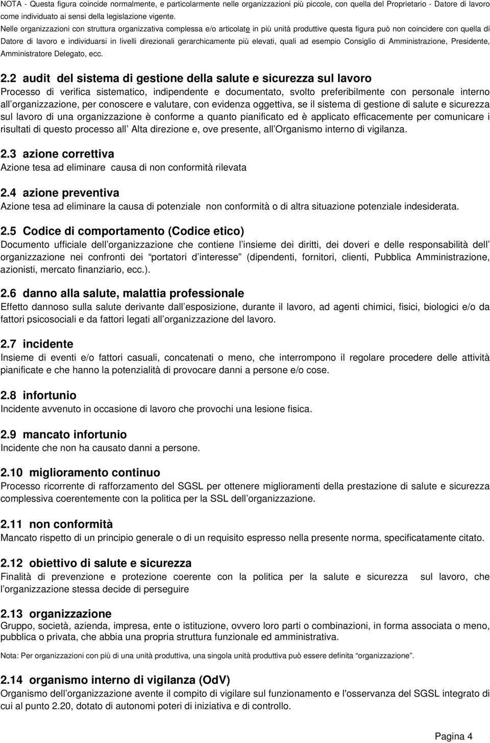 gerarchicamente più elevati, quali ad esempio Consiglio di Amministrazione, Presidente, Amministratore Delegato, ecc. 2.