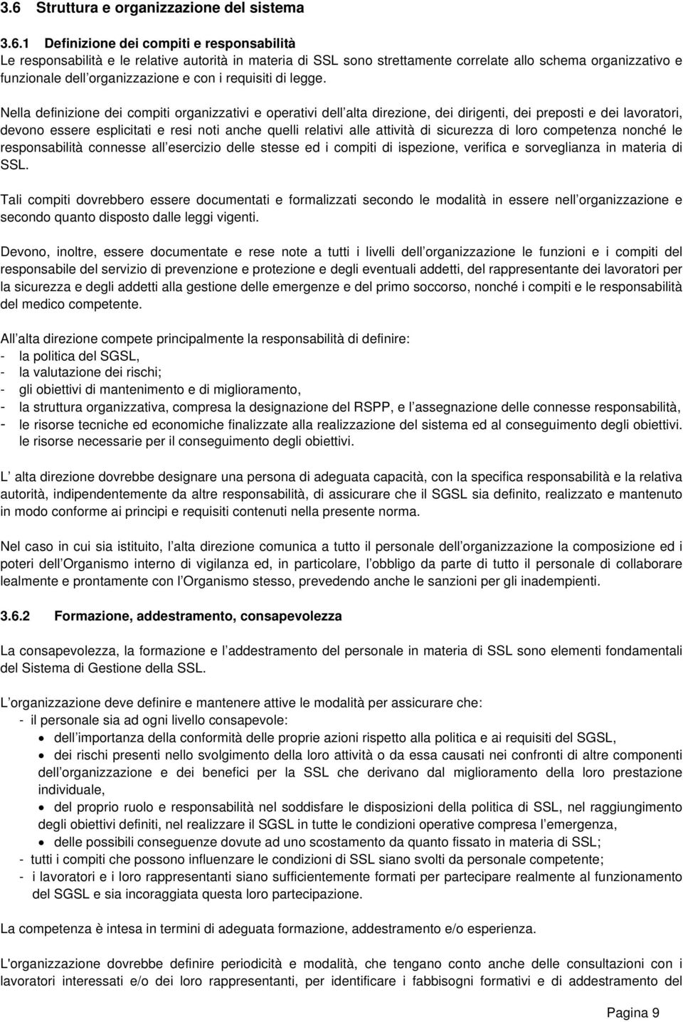 Nella definizione dei compiti organizzativi e operativi dell alta direzione, dei dirigenti, dei preposti e dei lavoratori, devono essere esplicitati e resi noti anche quelli relativi alle attività di