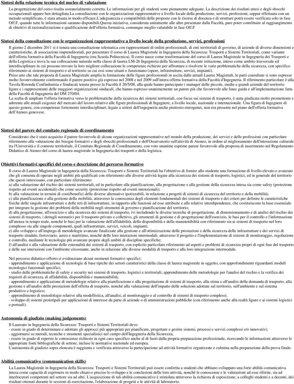 la consultazione con le organizzazioni rappresentative a livello locale della produzione, servizi, professioni, seppur effettuata con un metodo semplificato, è stata attuata in modo efficace.