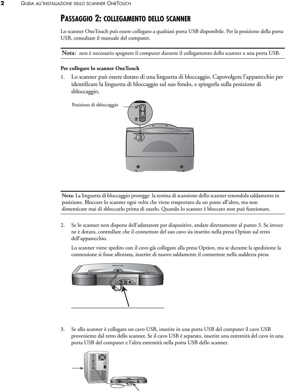 Per collegare lo scanner OneTouch 1. Lo scanner può essere dotato di una linguetta di bloccaggio.