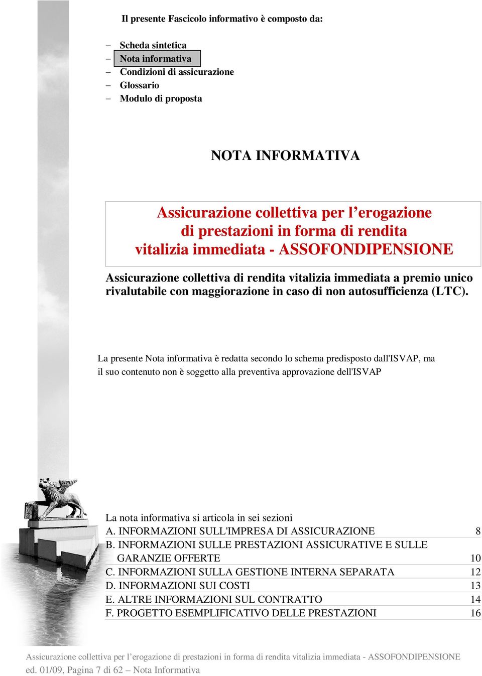 autosufficienza (LTC).