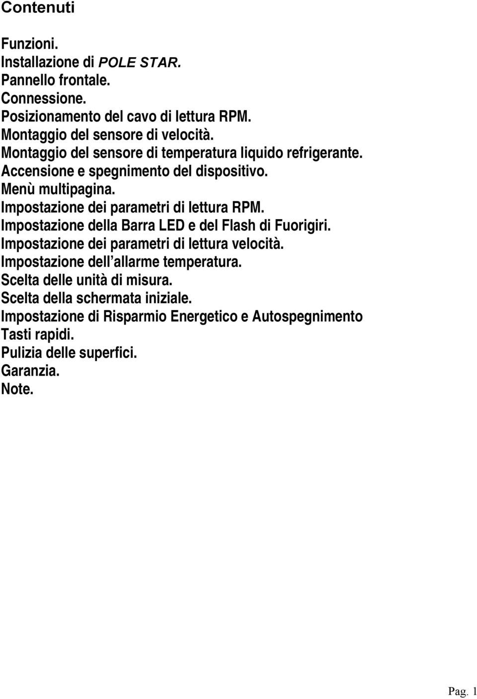 Impostazione dei parametri di lettura RPM. Impostazione della Barra LED e del Flash di Fuorigiri. Impostazione dei parametri di lettura velocità.