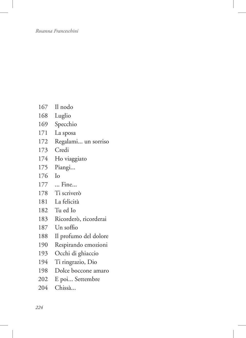 .. 178 Ti scriverò 181 La felicità 182 Tu ed Io 183 Ricorderò, ricorderai 187 Un soffio 188 Il