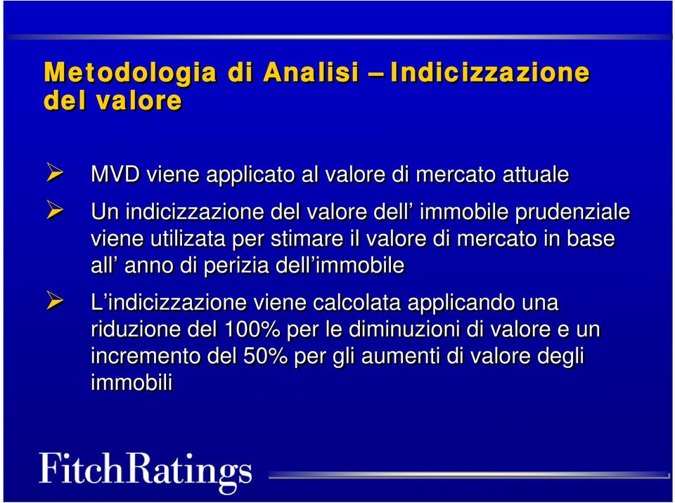 in base all anno di perizia dell immobile L indicizzazione viene calcolata applicando una riduzione