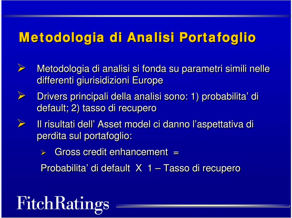 probabilita di default; 2) tasso di recupero Il risultati dell Asset model ci danno l