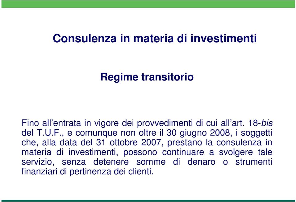 , e comunque non oltre il 30 giugno 2008, i soggetti che, alla data del 31 ottobre 2007,