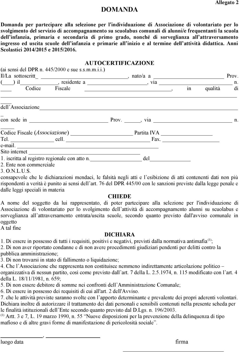 attività didattica. Anni Scolastici 2014/2015 e 2015/2016. AUTOCERTIFICAZIONE (ai sensi del DPR n. 445/2000 e sue s.s.m.m.i.i.) Il/La sottoscritt, nato/a a Prov. ( ) il, residente a, via n.