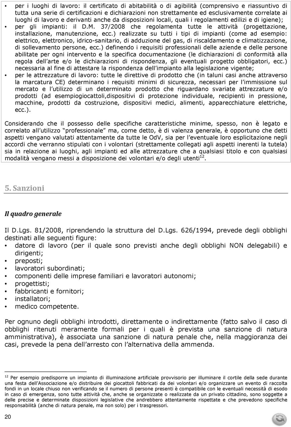 37/2008 che regolamenta tutte le attività (progettazione, installazione, manutenzione, ecc.