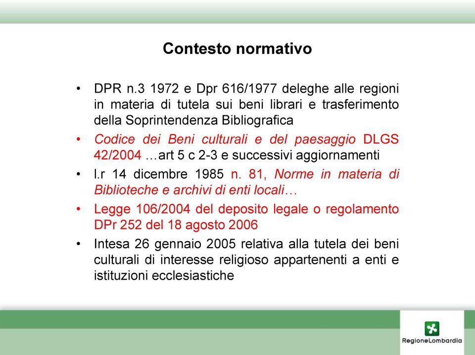 Codice dei Beni culturali e del paesaggio DLGS 42/2004 art 5 c 2-3 e successivi aggiornamenti l.r 14 dicembre 1985 n.