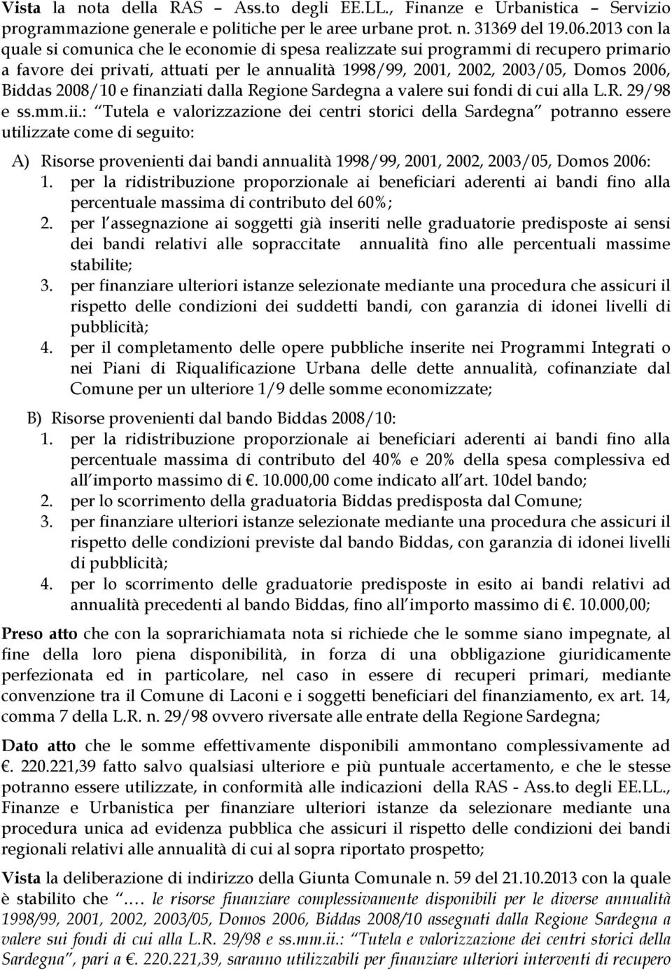 2008/10 e finanziati dalla Regione Sardegna a valere sui fondi di cui alla L.R. 29/98 e ss.mm.ii.