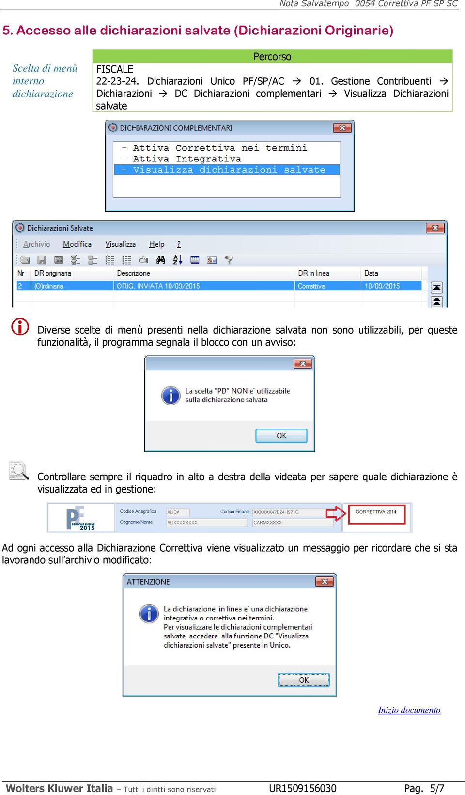 utilizzabili, per queste funzionalità, il programma segnala il blocco con un avviso: Controllare sempre il riquadro in alto a destra della videata per sapere quale è