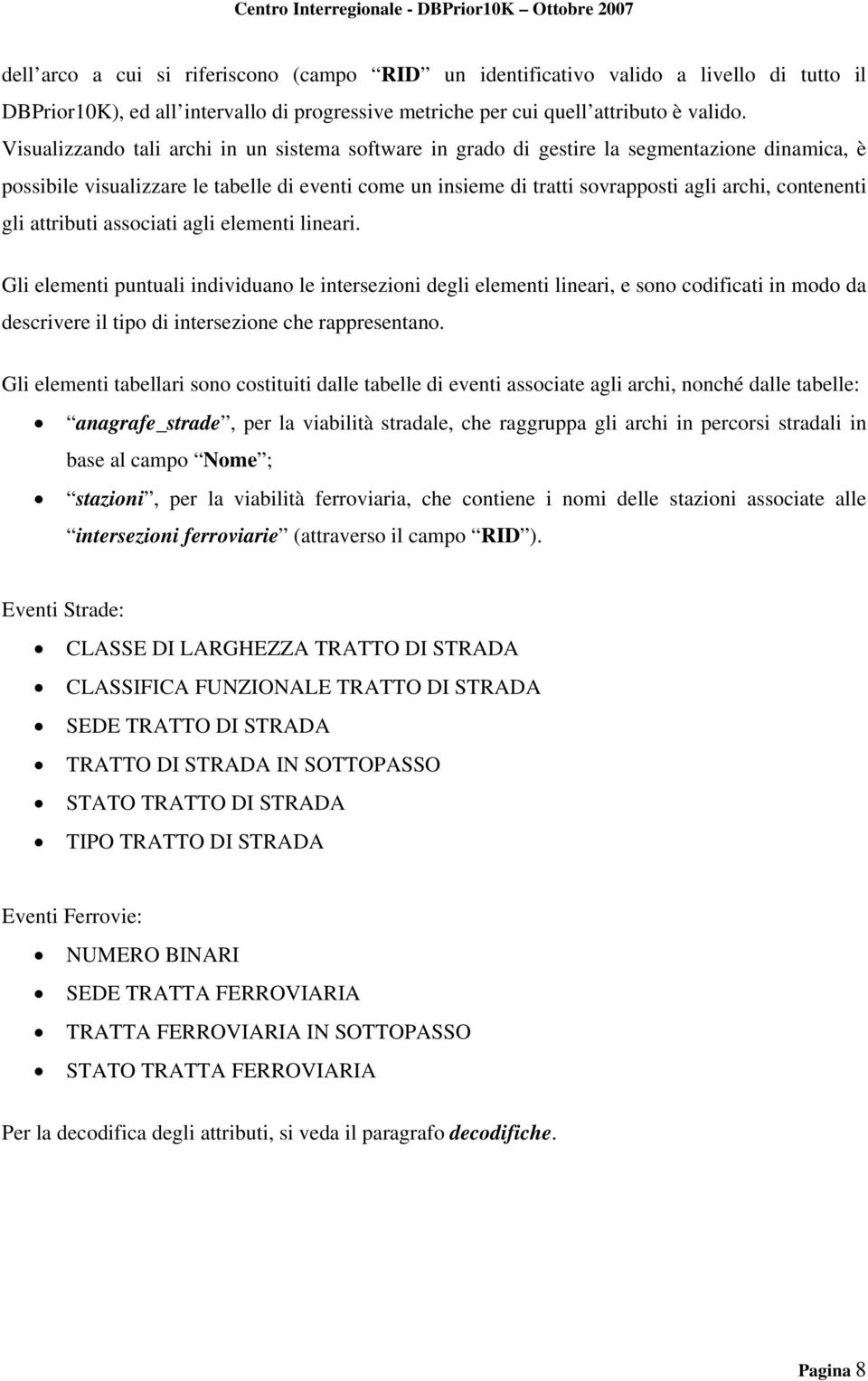 contenenti gli attributi associati agli elementi lineari.