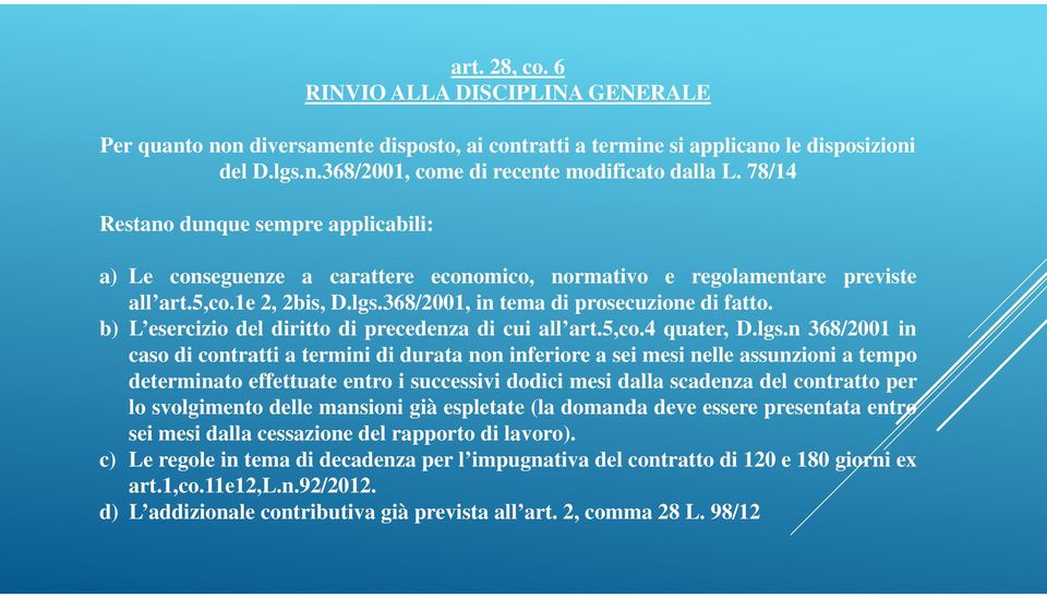 b) L esercizio del diritto di precedenza di cui all art.5,co.4 quater, D.lgs.