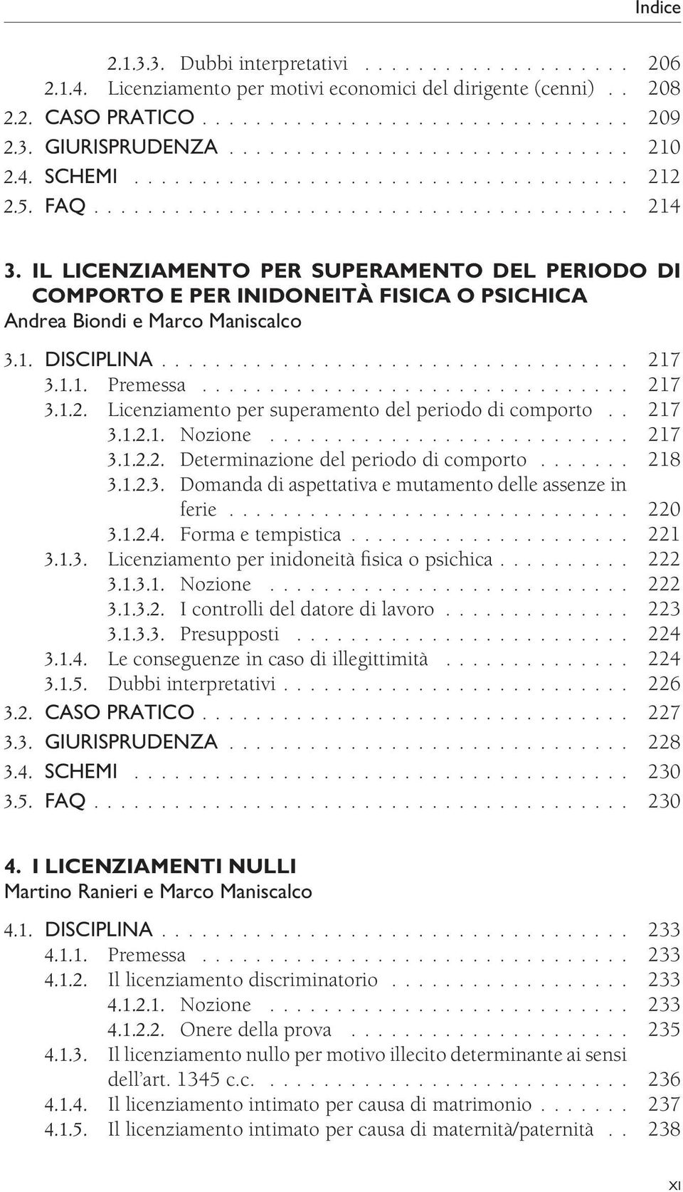 IL LICENZIAMENTO PER SUPERAMENTO DEL PERIODO DI COMPORTO E PER INIDONEITÀ FISICA O PSICHICA Andrea Biondi e Marco Maniscalco 3.1. DISCIPLINA................................... 217 3.1.1. Premessa.