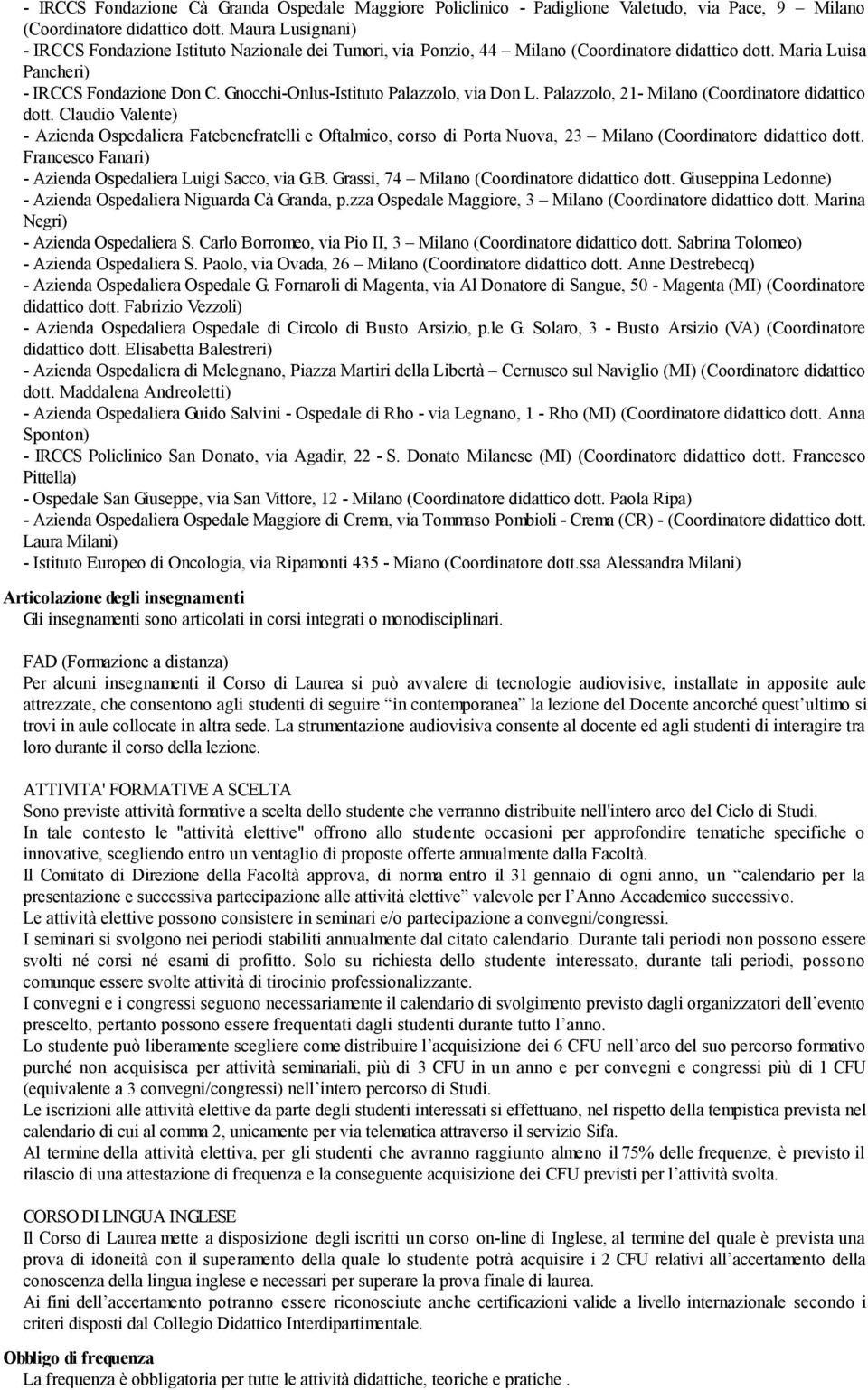 Gnocchi-Onlus-Istituto Palazzolo, via Don L. Palazzolo, 21- Milano (Coordinatore didattico dott.