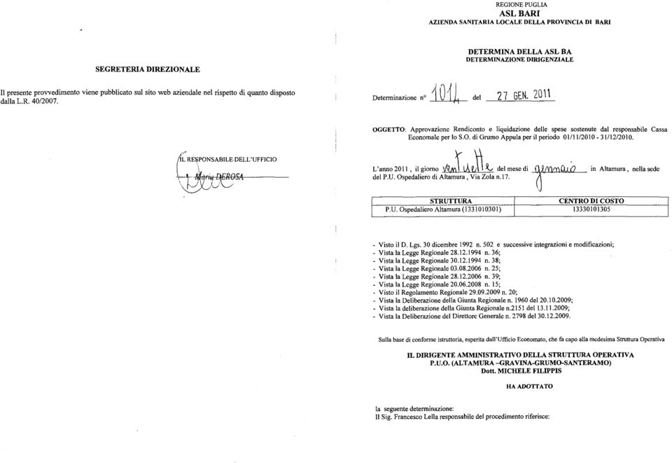 2011 OGGETTO: Approvazione Rendiconto e liquidazione delle spese sostenute dal responsabile Cassa Economale per lo S.O. di Grumo Appula per il periodo 01/11/2010-31/12/2010.