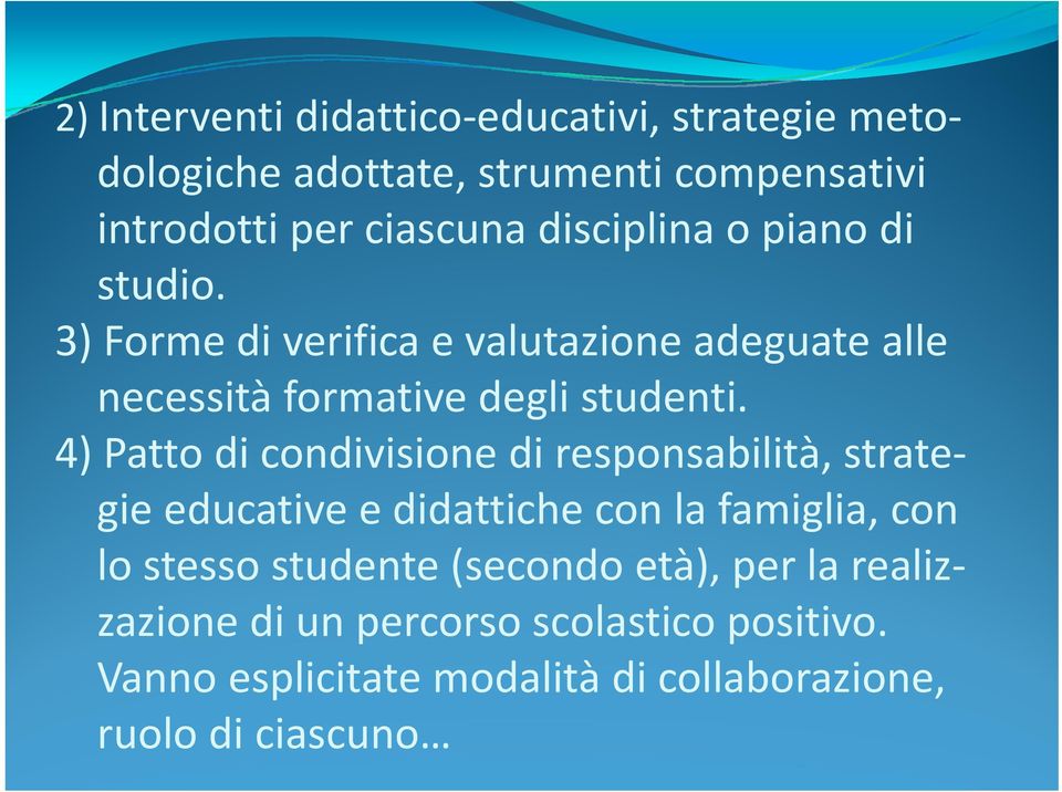 4) Patto di condivisione di responsabilità, strate gie educative e didattiche i con la famiglia, con lo stesso studente