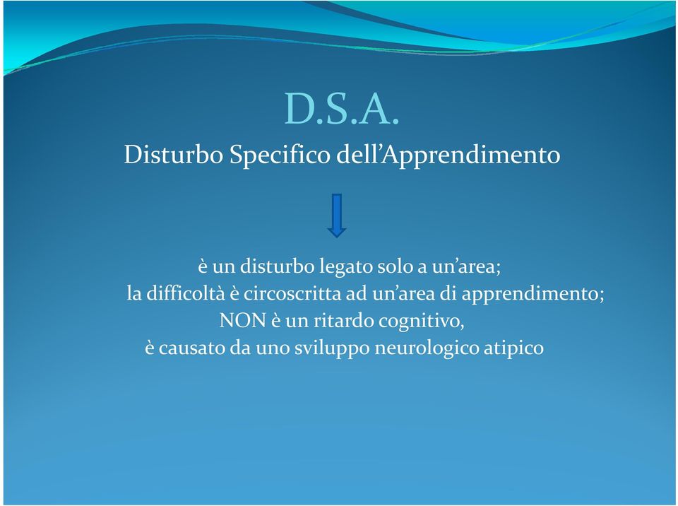 legato solo a un area; la difficoltà è circoscritta