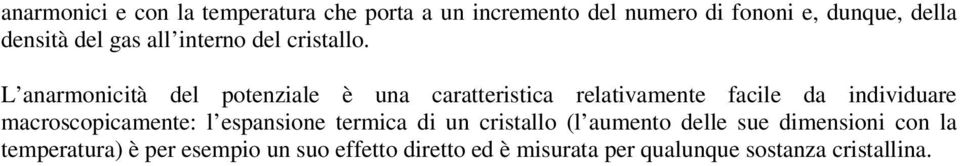 L anarmonicità del potenziale è una caratteristica relativamente facile da individuare