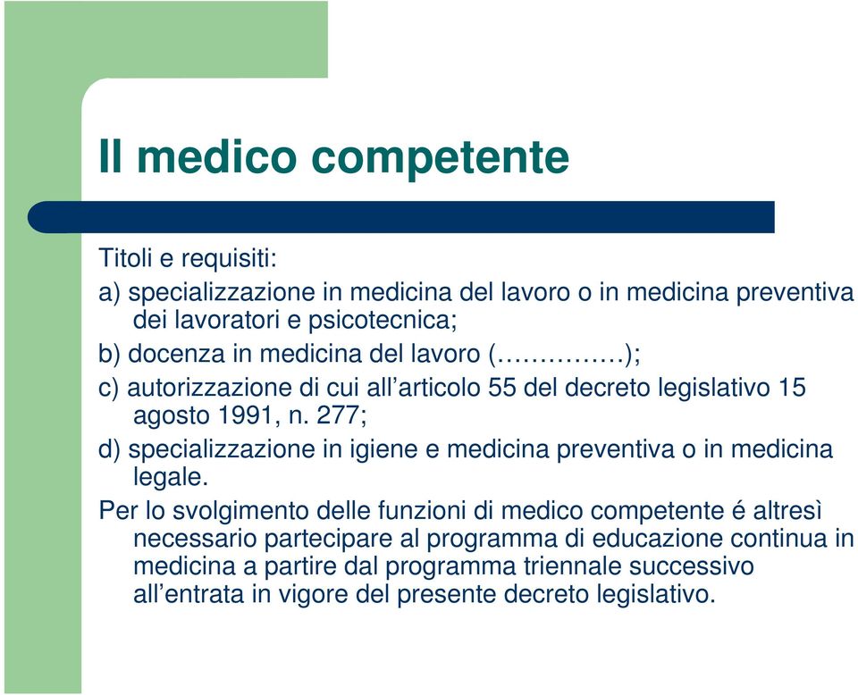 277; d) specializzazione in igiene e medicina preventiva o in medicina legale.