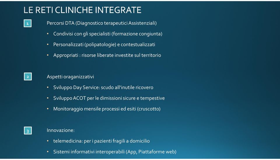 Sviluppo Day Service: scudo all inutile ricovero Sviluppo ACOT per le dimissioni sicure e tempestive Monitoraggio mensile