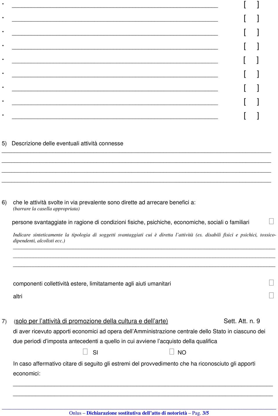 disabili fisici e psichici, tossicodipendenti, alcolisti ecc.