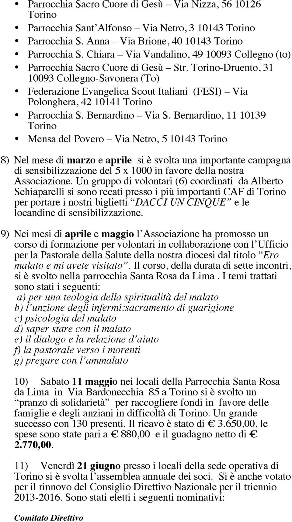 -Druento, 31 10093 Collegno-Savonera (To) Federazione Evangelica Scout Italiani (FESI) Via Polonghera, 42 10141 Parrocchia S. Bernardino Via S.