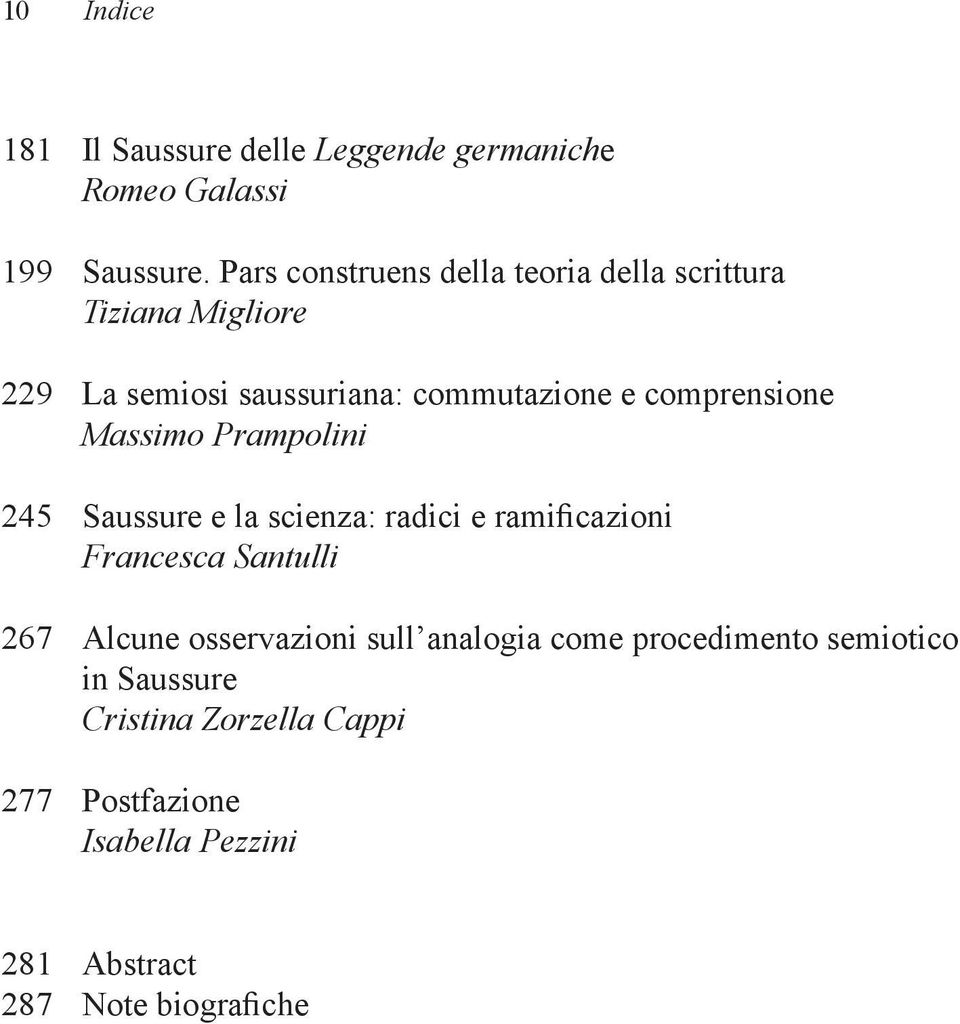 comprensione Massimo Prampolini 245 Saussure e la scienza: radici e ramificazioni Francesca Santulli 267 Alcune