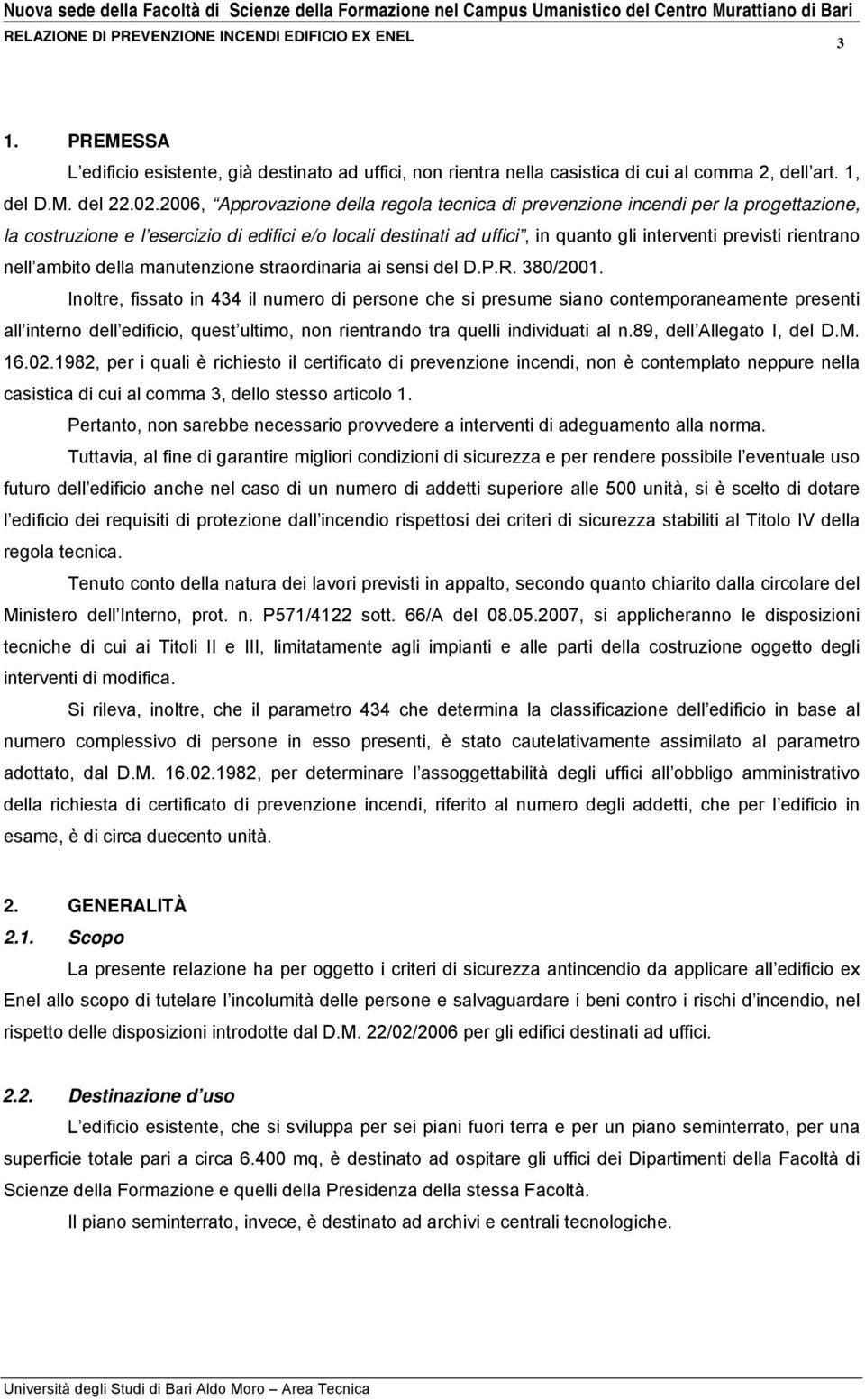 rientrano nell ambito della manutenzione straordinaria ai sensi del D.P.R. 380/2001.