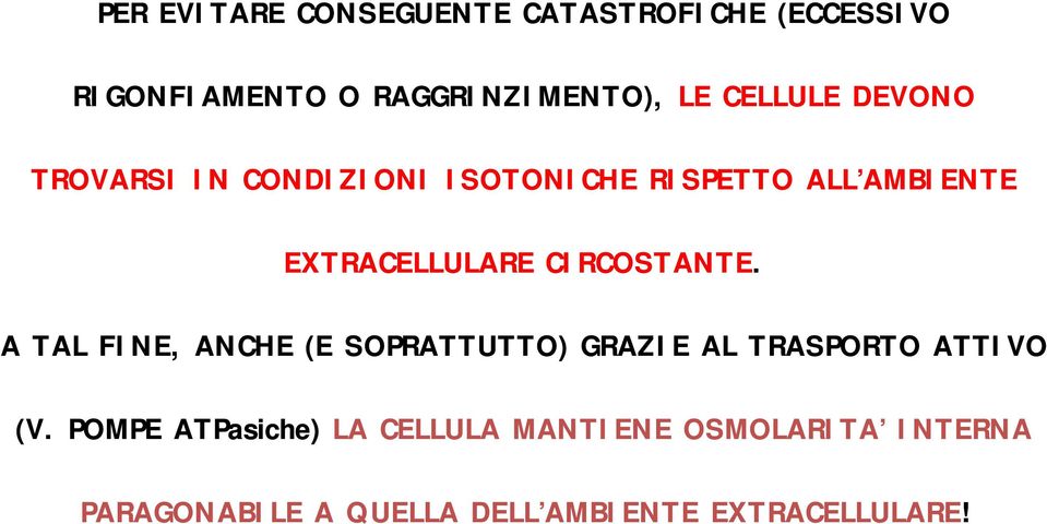 CIRCOSTANTE. A TAL FINE, ANCHE (E SOPRATTUTTO) GRAZIE AL TRASPORTO ATTIVO (V.