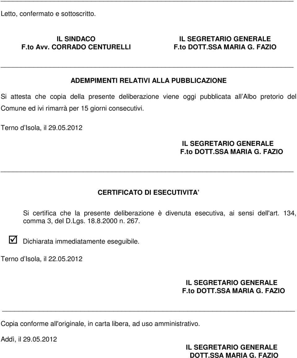 consecutivi. Terno d Isola, il 29.05.2012 F.to DOTT.SSA MARIA G.