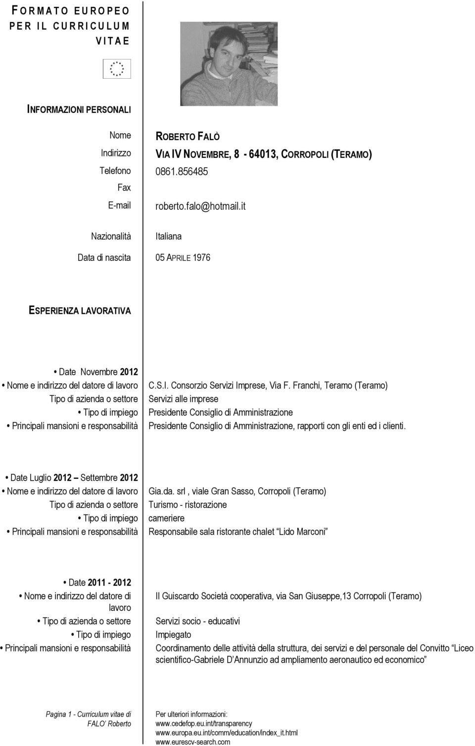 Franchi, Teramo (Teramo) alle imprese Presidente Consiglio di Amministrazione Presidente Consiglio di Amministrazione, rapporti con gli enti ed i clienti.