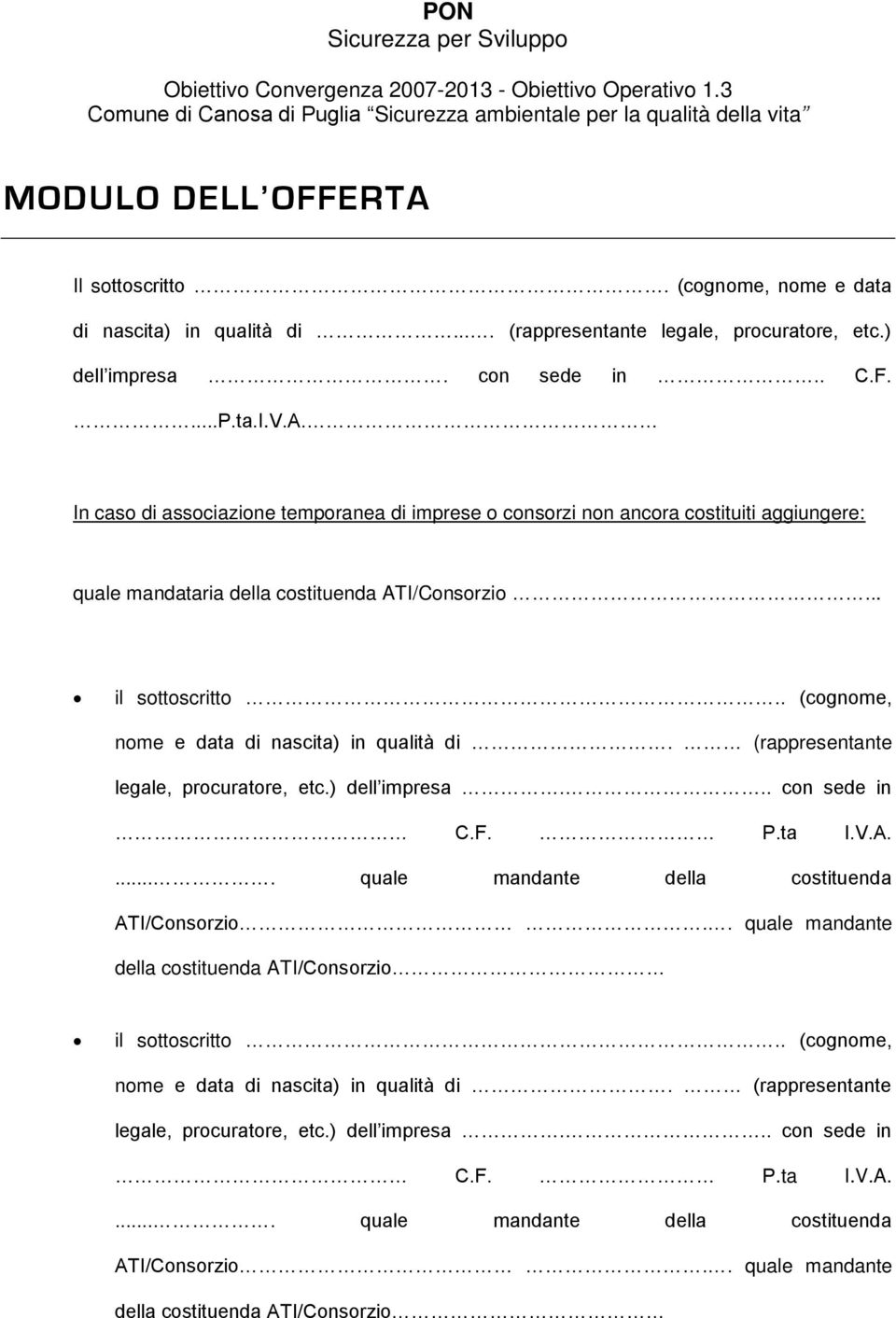 .... quale mandante della costituenda ATI/Consorzio.. quale mandante della costituenda ATI/Consorzio il sottoscritto.. (cognome, nome e data di nascita) in qualità di.