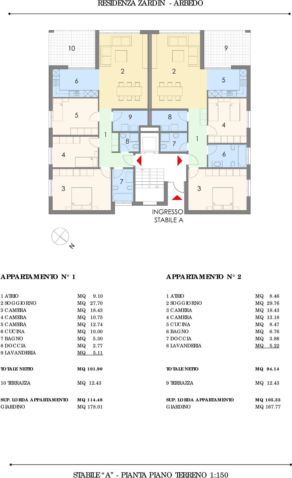 86 8 DOCCIA MQ 2.77 8 LAVANDERIA MQ 5.22 9 LAVANDERIA MQ 5.11 TOTALE NETTO MQ 101.90 TOTALE NETTO MQ 94.14 10 TERRAZZA MQ 12.