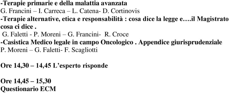 il Magistrato cosa ci dice. G. Faletti - P. Moreni G. Francini- R.