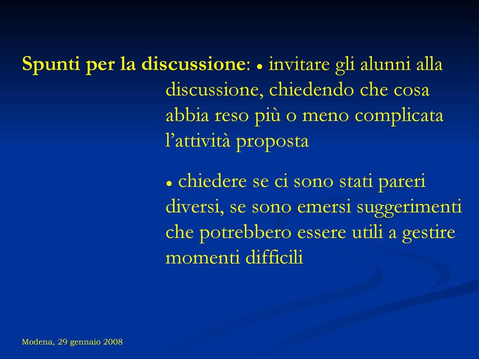 proposta chiedere se ci sono stati pareri diversi, se sono emersi