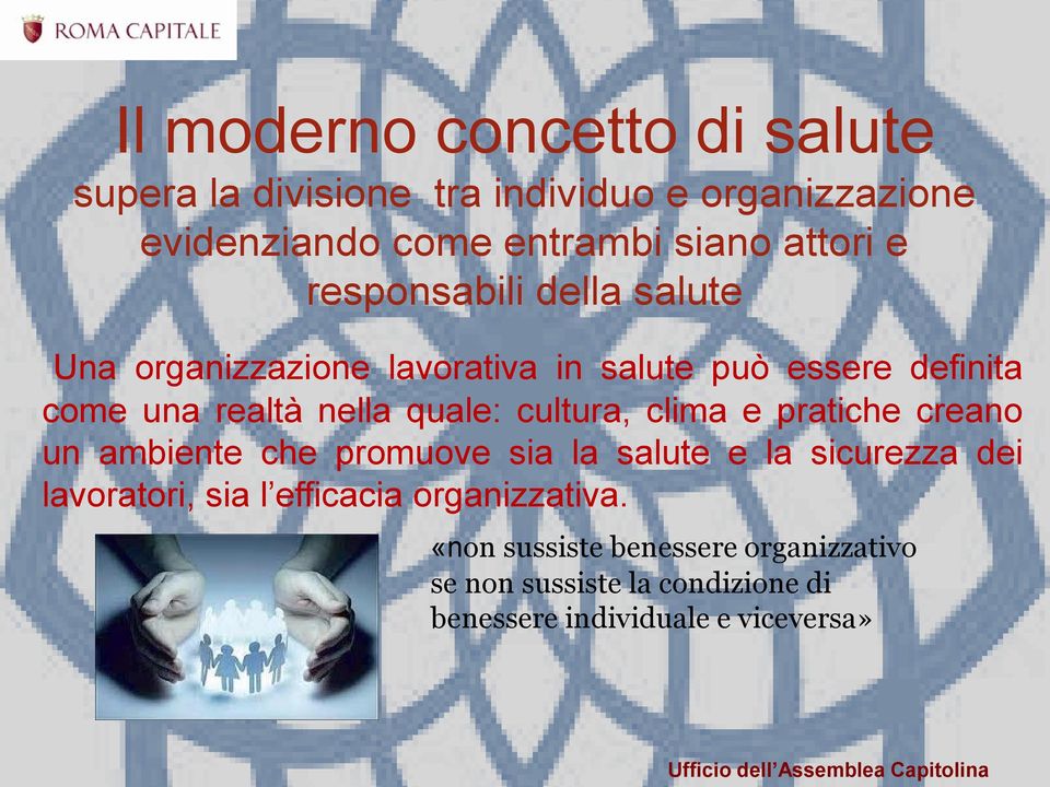 quale: cultura, clima e pratiche creano un ambiente che promuove sia la salute e la sicurezza dei lavoratori, sia l