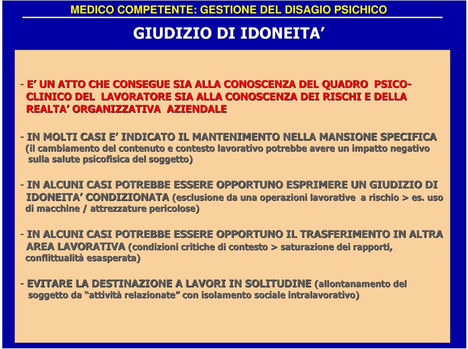 salute psicofisica del soggetto) - IN ALCUNI CASI POTREBBE ESSERE OPPORTUNO ESPRIMERE UN GIUDIZIO DI IDONEITA CONDIZIONATA (esclusione da una operazioni lavorative a rischio > es.