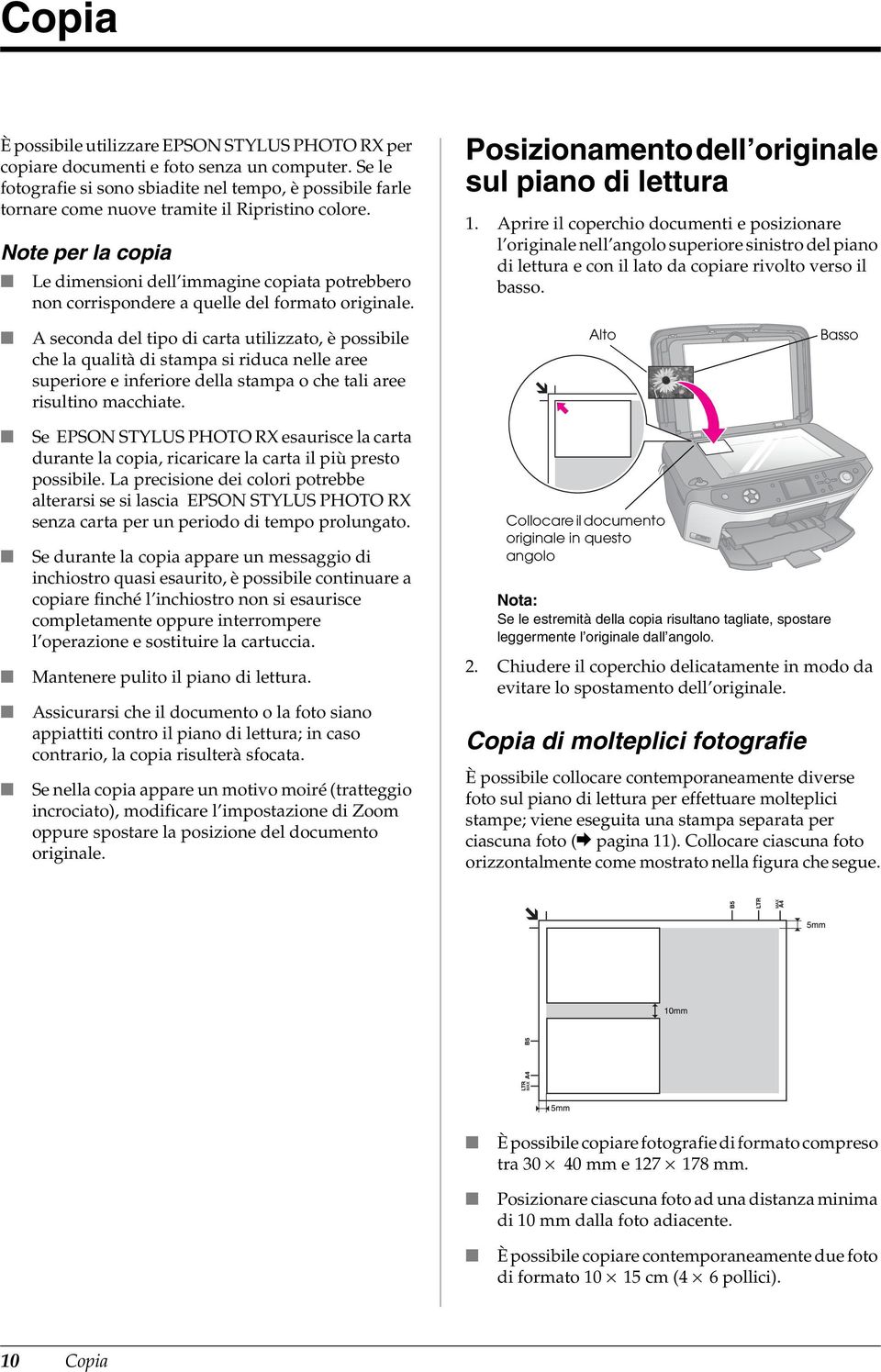 Note per la copia Le dimensioni dell immagine copiata potrebbero non corrispondere a quelle del formato originale. Posizionamento dell originale sul piano di lettura 1.