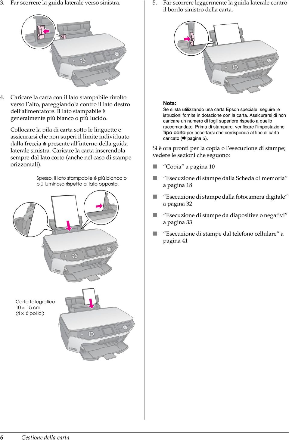 Collocare la pila di carta sotto le linguette e assicurarsi che non superi il limite individuato dalla freccia c presente all interno della guida laterale sinistra.